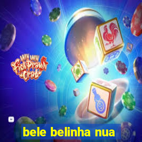 bele belinha nua